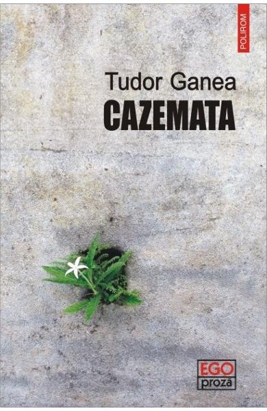 tudor ganea cazemata